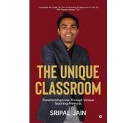 The Unique Classroom : Transforming Lives Through Unique Teaching Methods Paperback Book By Sripal Jain