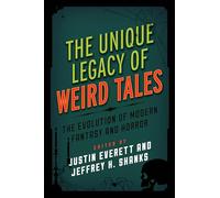 The Unique Legacy of Weird Tales: The Evolution of Modern Fantasy and Horror