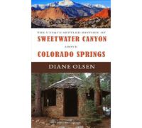 The Unique Settled History of Sweetwater Canyon Above Colorado Springs