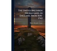 The United Brethren (Moravians), in England, From 1641-1742