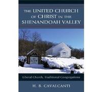 The United Church of Christ in the Shenandoah Valley by H. B. Cavalcanti H. B. Cavalcanti (Auteur)