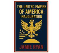 The United Empire of America: Inauguration