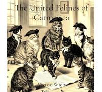 The United Felines of Catmerica: The Meowstitution, Bill of Rights & Complete Founding Documents