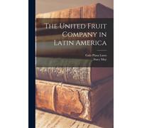 The United Fruit Company In Latin America