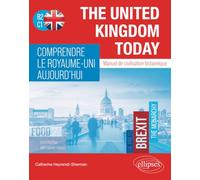 The United Kingdom Today - Comprendre Le Royaume-Uni Aujourd'hui - Manuel De Civilisation Britannique B2-C1