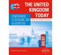 The United Kingdom Today - Comprendre le Royaume-Uni aujourd'hui Manuel de civilisation britannique - B2-C1 - Catherine Heyrendt-Sherman - Ellipses - broché - Méthode de langue