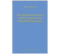 The United Nations Charter As The Constitution Of The International Community