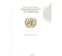 The United Nations Disarmament Yearbook 2012, Part 2