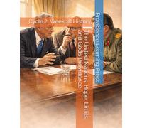 The United Nations: Hope, Limits, and God’s Providence: Cycle 2, Week 18 History