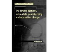 The United Nations IntraState Peacekeeping and Normative Change by Esref Aksu Aksu, Eref, Aksu, Esref (Auteur)