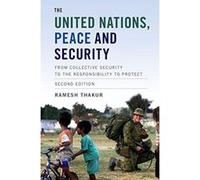 The United Nations, Peace and Security: From Collective Security to the Responsibility to Protect - [Version Originale] Inconnu (Auteur)