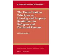 The United Nations Principles On Housing And Property Restitution For Refugees And Displaced Persons