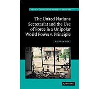 The United Nations Secretariat and the Use of Force in a Unipolar World, Hersch Lauterpacht Memorial Lectures Ralph Zacklin (Auteur)