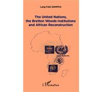 Lang Fafa Dampha – ONU et institutions Bretton Woods: Reconstruction africaine – Essai – Broché