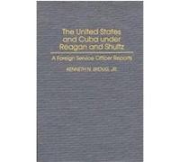 The United States and Cuba Under Reagan and Shultz Kenneth N. Skoug (Auteur)