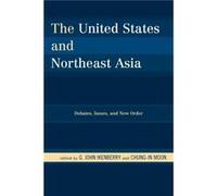 The United States and Northeast Asia G. John Ikenberry (Auteur)