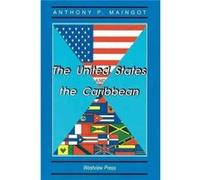 The United States And The Caribbean by Anthony Maingot Anthony P. Maingot (Auteur)