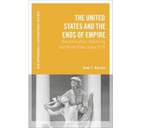 The United States and the Ends of Empire: Decolonization, Hierarchy, and World Order since 1776