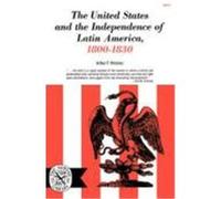 The United States and the Independence of Latin of America, 1800-1830 Whitaker, Arthur P. (Auteur)