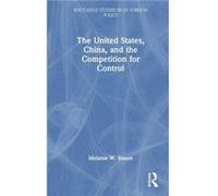 The United States China and the Competition for Control - Sisson Melanie W. Brookings Institution USA - Taylor amp Francis Ltd - Livre en Anglais - Hardba Sisson Melanie W. Brookings Institution USASi