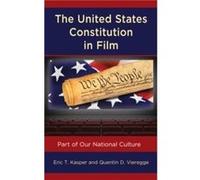 The United States Constitution in Film by Quentin D. Vieregge Eric T. Kasper Quentin D. Vieregge (Auteur)