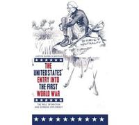 The United States Entry into the First World War by Justin Quinn Customer OptIn Olmstead Justin Quinn Customer OptIn Olmstead (Auteur)