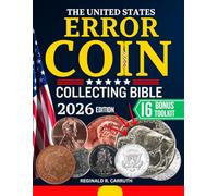 THE UNITED STATES ERROR COIN COLLECTING BIBLE 2026: Step-by-Step Collector’s Guide to U.S. Error Coins: Identification, Rarity, Pricing, and Collecting Secrets for Beginners and Experts