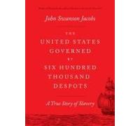 The United States Governed By Six Hundred Thousand Despots