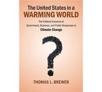 The United States in a Warming World - Brewer Thomas L. Georgetown University Washington DC - Cambridge University Press - Livre en Anglais - Paperback Brewer Thomas L. Georgetown University Washingto