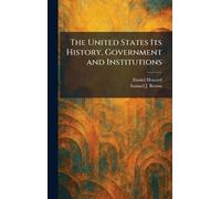 The United States Its History, Government and Institutions