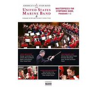 The United States Marine Band - Masterpieces For Symphonic Band Programs 1-3 [Digital Video Disc]