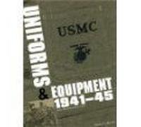 The United States Marine Corps 1937-1945: Uniforms, Equipment, Insignia