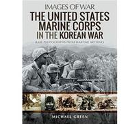 The United States Marine Corps in the Korean War by Michael Green Michael Green (Auteur)