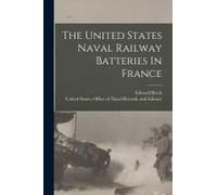 The United States Naval Railway Batteries In France