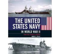 The United States Navy in World War II by Mark Author Stille Mark Author Stille (Auteur)