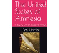 The United States of Amnesia: Citizens Lost to Political Parties