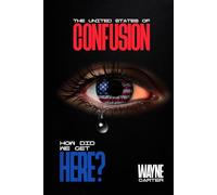 The United States of Confusion: How did we get here