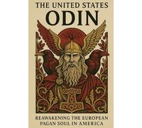 The United States of Odin: Reawakening the European Pagan Soul in America