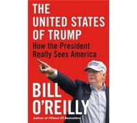 The United States of Trump by Bill OReilly Bill OReilly (Auteur)