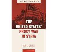 The United States’ Proxy War in Syria