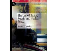 The United States, Russia And Nuclear Peace