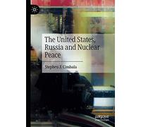 The United States, Russia And Nuclear Peace