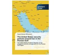 The United States Security Policies Toward Iran In The Persian Gulf