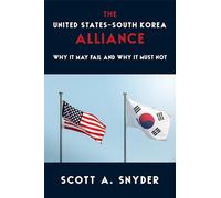 The United States-South Korea Alliance: Why It May Fail and Why It Must Not