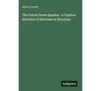 The United States Speaker : A Copious Selection of Exercises in Elocution