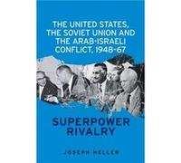 The United States the Soviet Union and the ArabIsraeli Conflict 194867 by Joseph Heller Joseph Heller (Auteur)