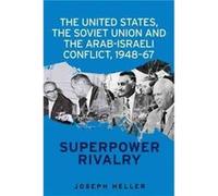 The United States the Soviet Union and the ArabIsraeli Conflict 194867 by Joseph Heller Joseph Heller, (Auteur)