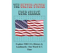 THE UNITED STATES WORD SEARCH: FUN WAY TO EXPLORE AND LEARN ABOUT THE U.S.A: Word Searches with Easy to Read Print about USA, LANDMARKS AND SITES, and ... Gifts for kids, holidays and free times.