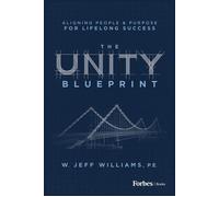 The Unity Blueprint Aligning People & Purpose for Lifelong Success - W. Jeff Williams - Forbes Books - ebook (ePub) - Livre