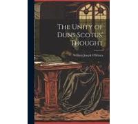 The Unity Of Duns Scotus' Thought